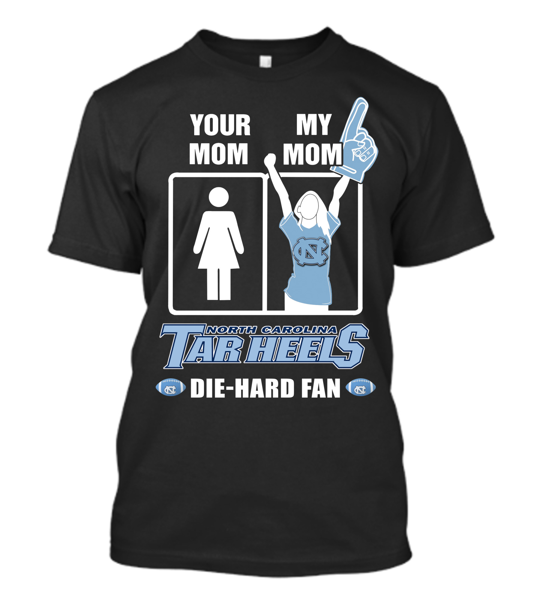 Your Mom My Mom North Carolina Tar Heels Die-Hard Fan T-Shirt