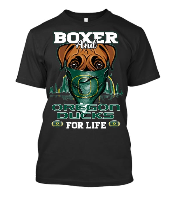 Boxer And Oregon Ducks For Life T-Shirt