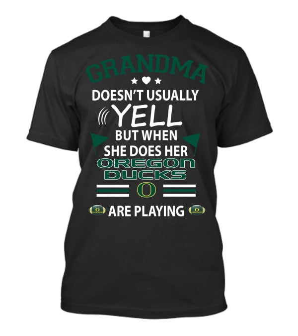 Grandma Doesn't Usually Yell But When She Does Her Oregon Ducks Are Playing T-Shirt