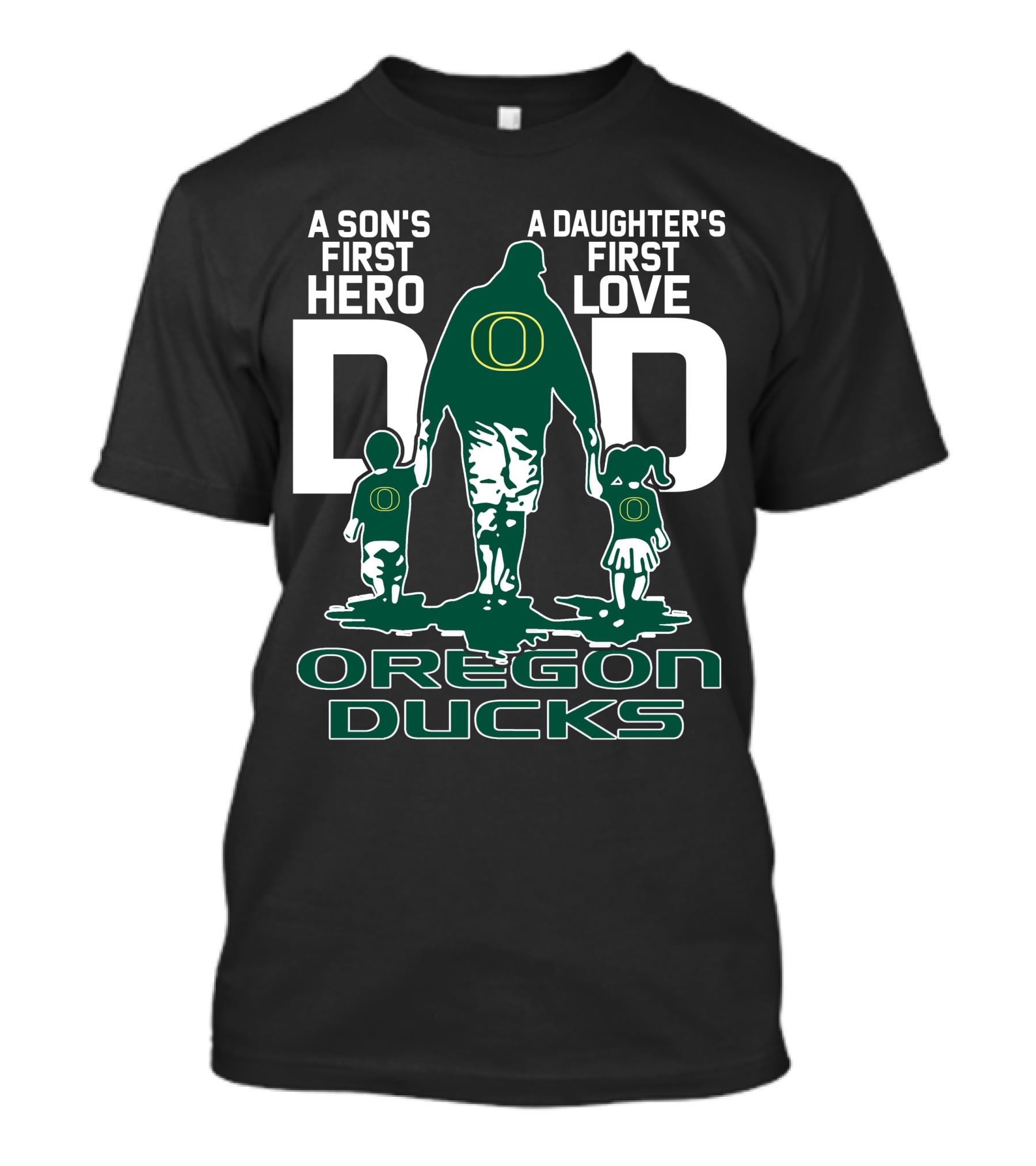 A Son's First Hero A Daughter's First Love Dad Oregon Ducks T-Shirt