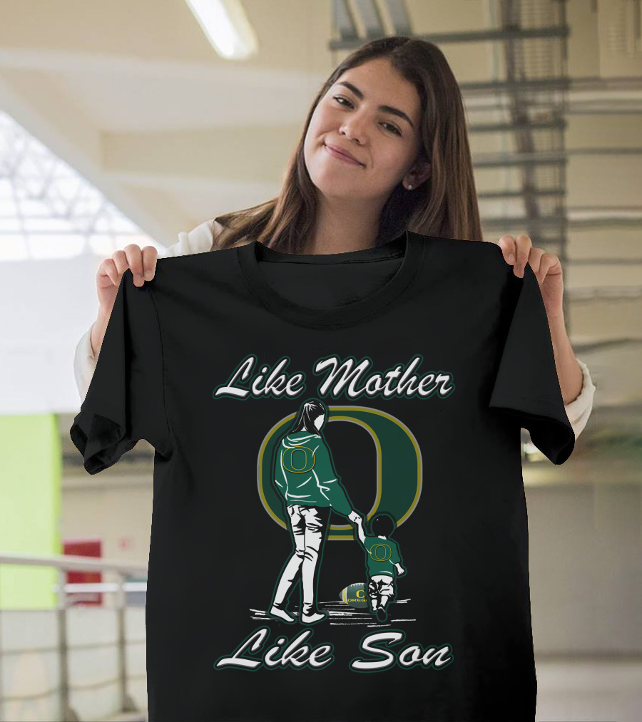 Like Mother Like Son Oregon Ducks T-Shirt