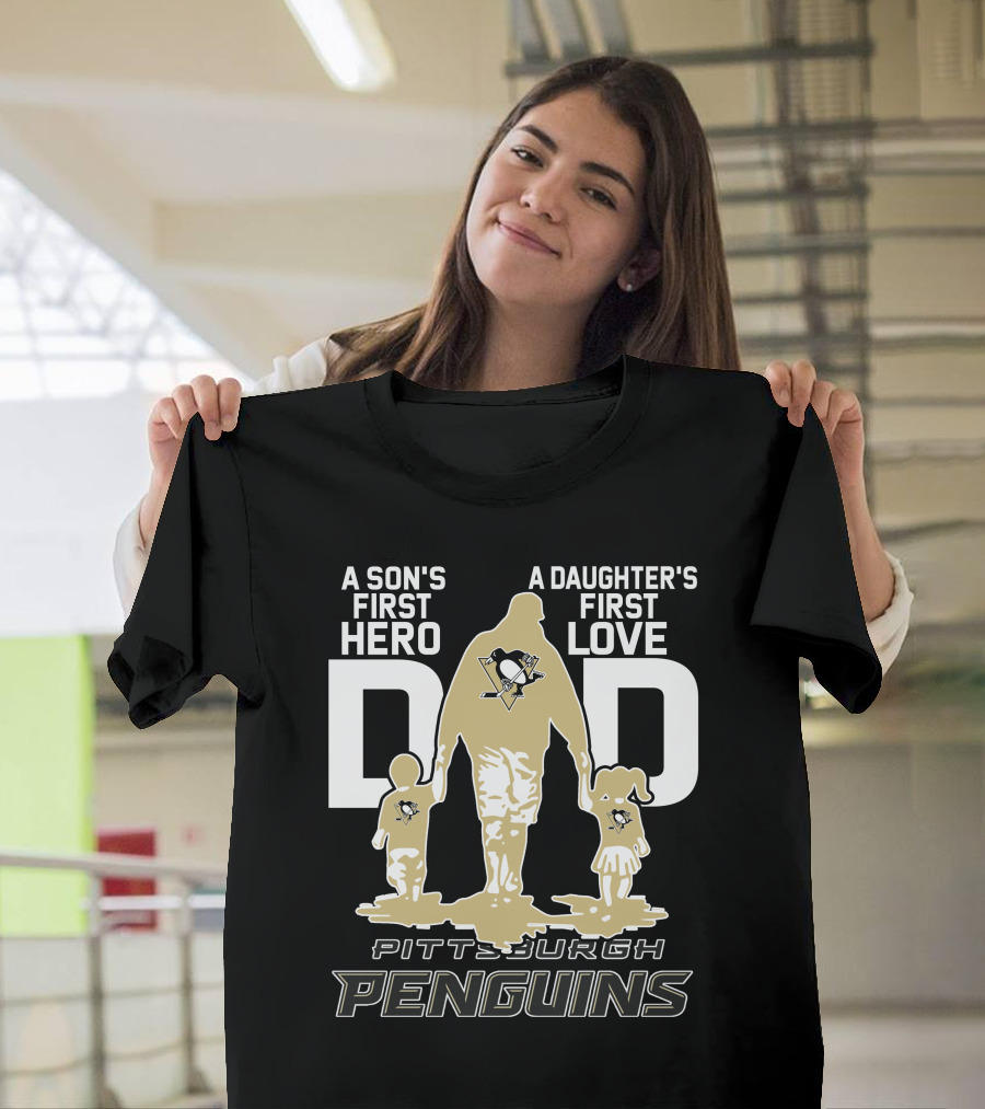 Pittsburgh Penguins A Son's First Hero A Daughter's First Love Dad T-Shirt
