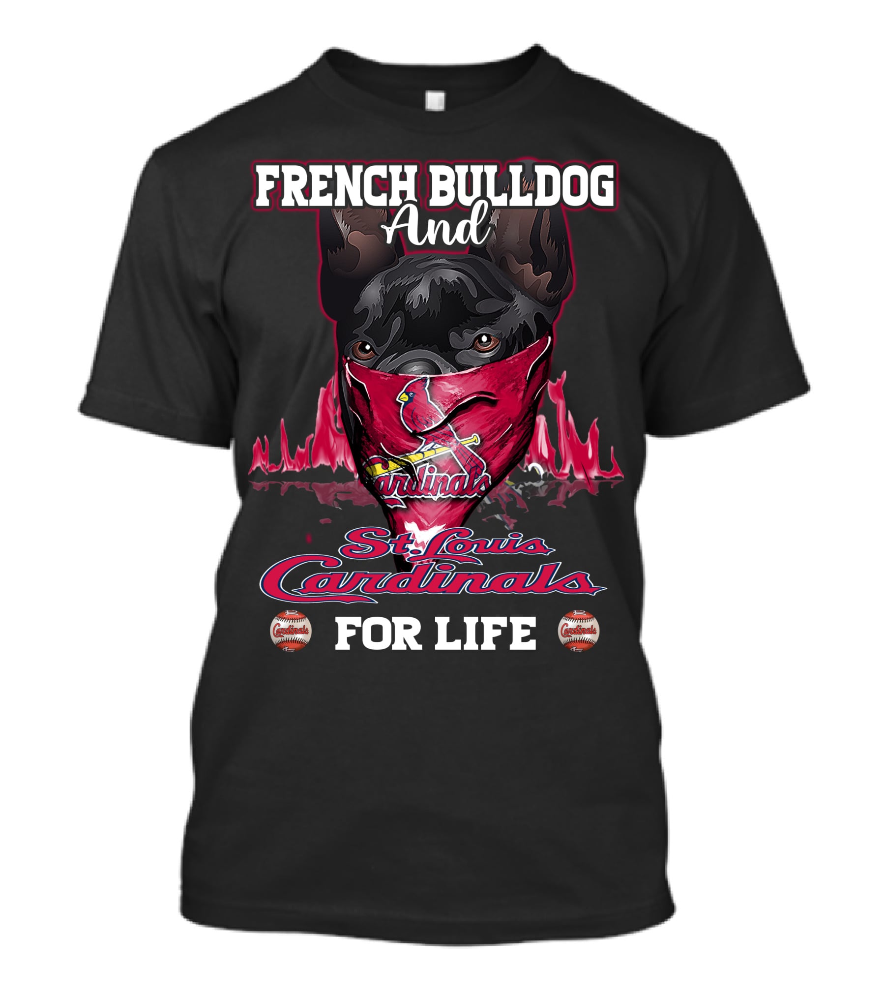French Bulldog And St. Louis Cardinals For Life T-Shirt