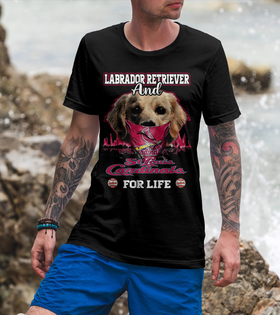 Labrador Retriever And St. Louis Cardinals For Life T-Shirt