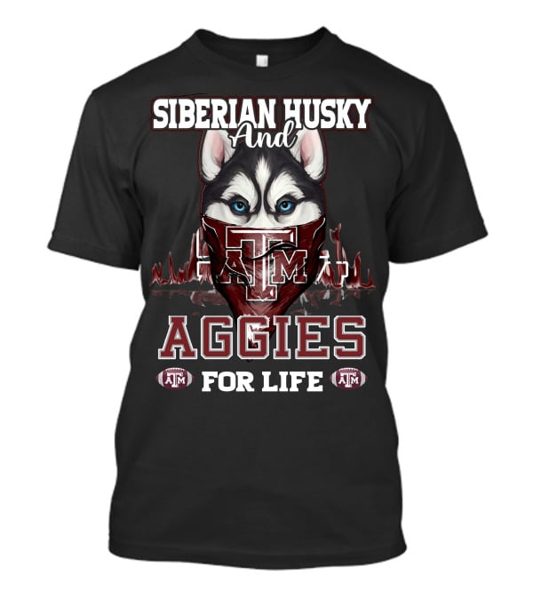 Siberian Husky And Texas A&M Aggies For Life T-Shirt