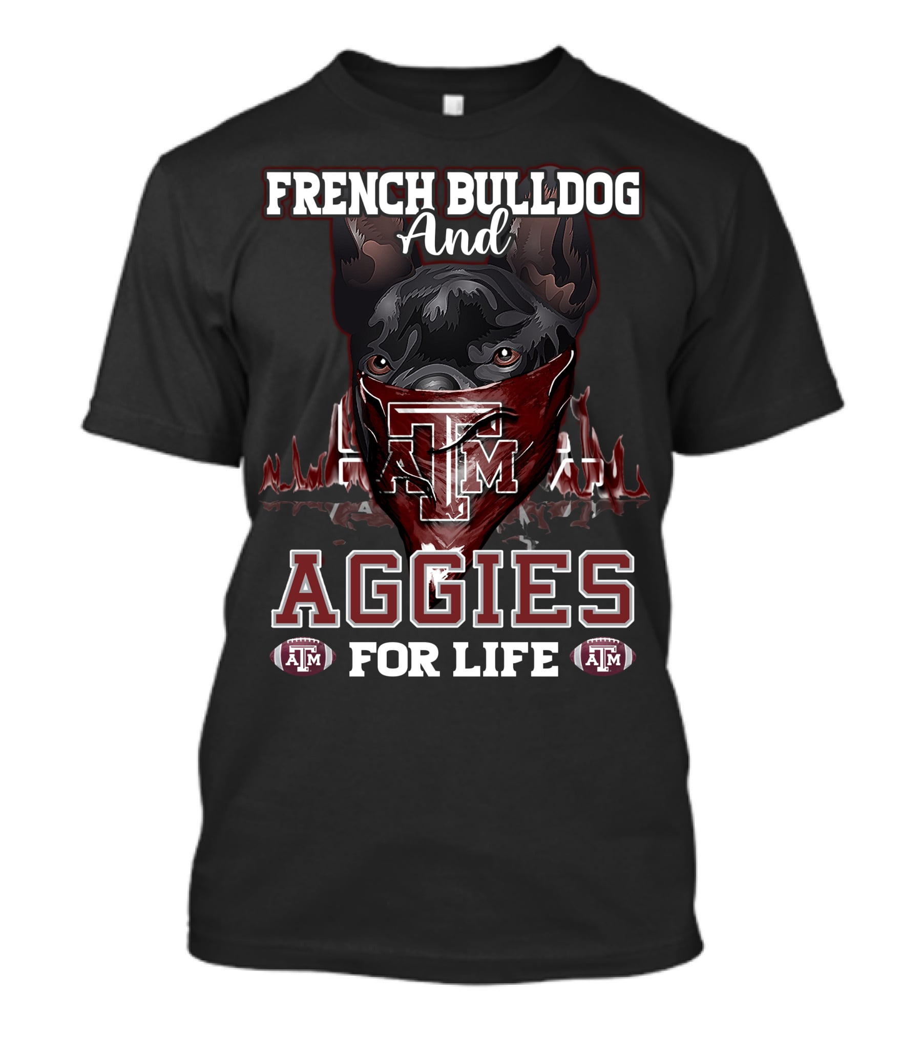 French Bulldog And Texas A&M Aggies For Life T-Shirt