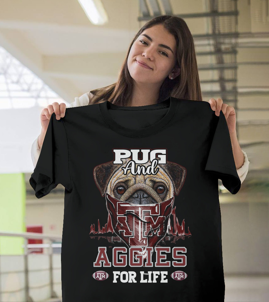 Pug and Texas A&M Aggies for Life T-Shirt