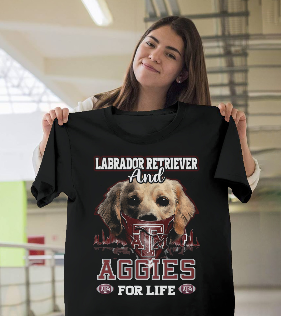Labrador Retriever And Texas A&M Aggies For Life T-Shirt