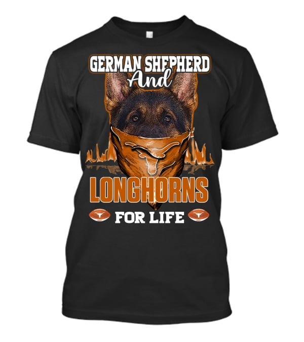 German Shepherd And Longhorns For Life T-Shirt