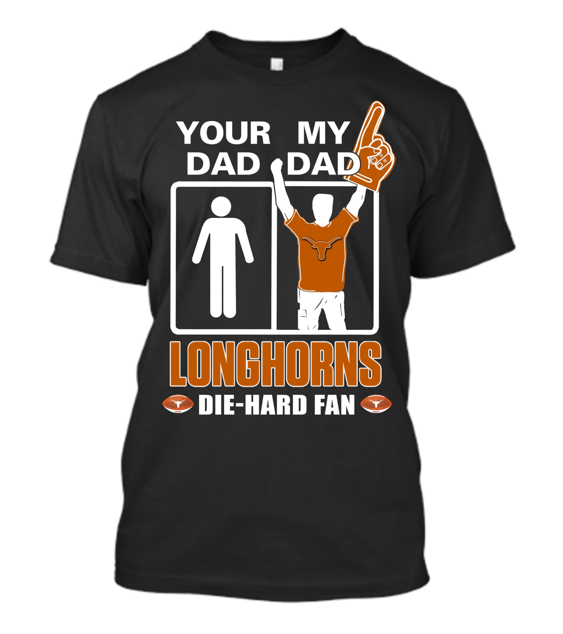 Your Dad My Dad Longhorns Die-Hard Fan T-Shirt