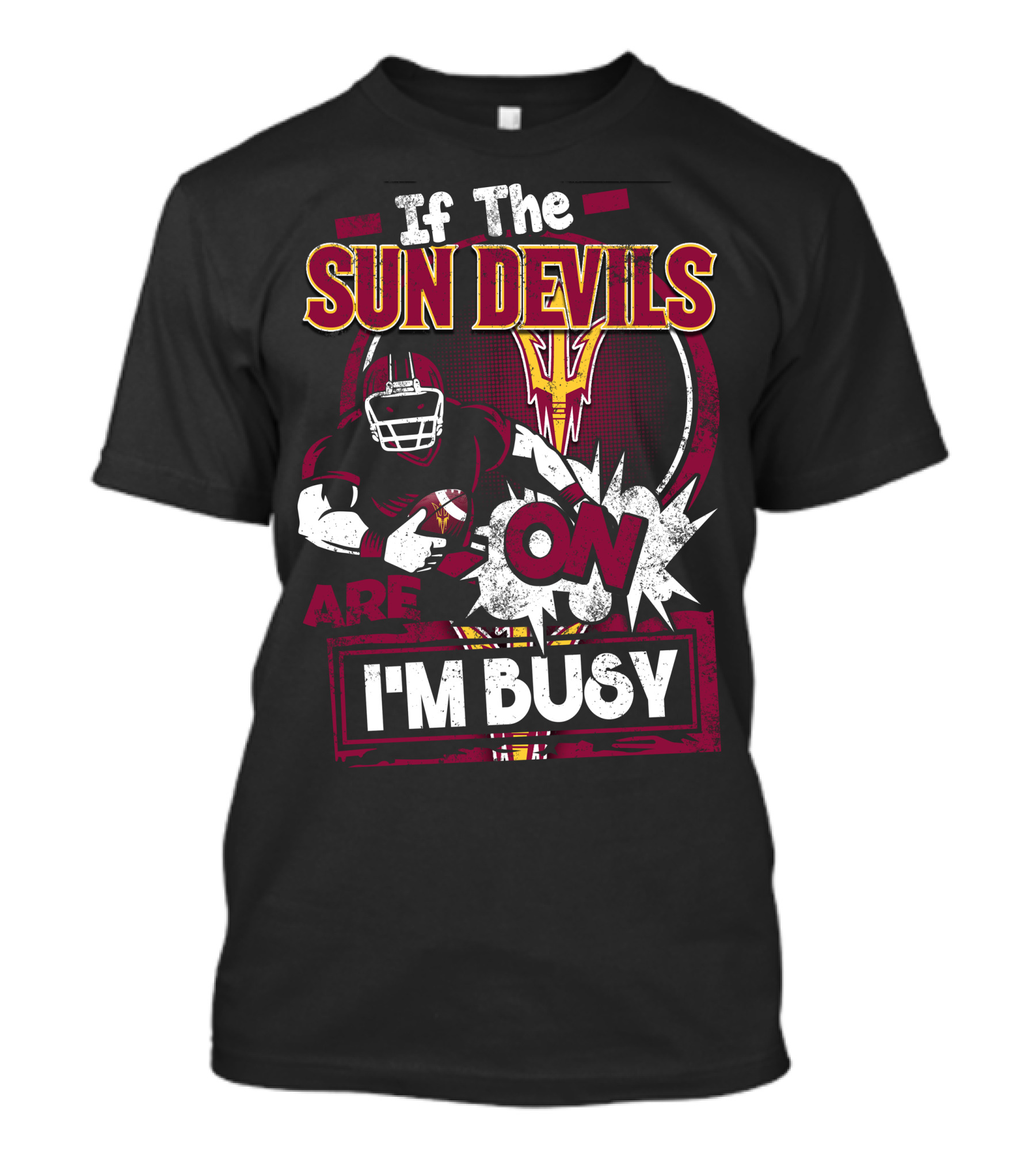 If The Sun Devils Are On I'm Busy Football Fan Statement With Player T-Shirt