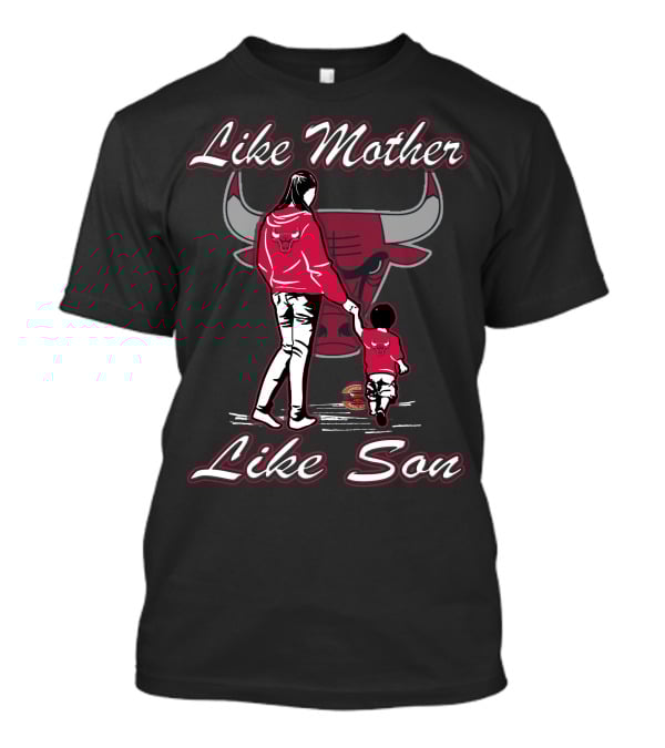 Like Mother Like Son Chicago Bulls T-Shirt