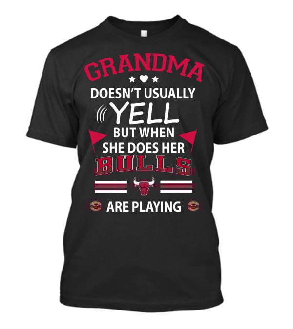 GRANDMA Doesn't Usually YELL But When She Does Her BULLS Are Playing T-Shirt