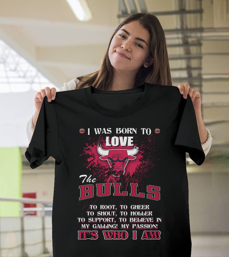 I Was Born To Love The Bulls It's Who I Am T-Shirt