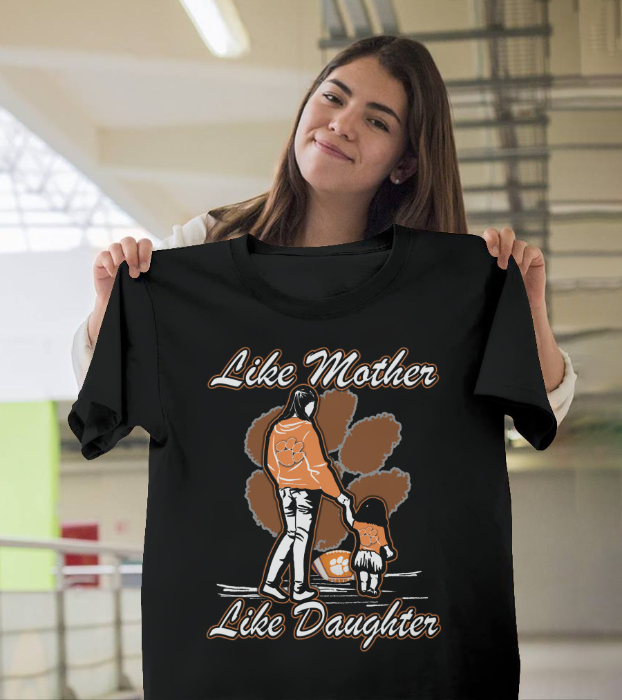 Like Mother Like Daughter Clemson Tigers T-Shirt