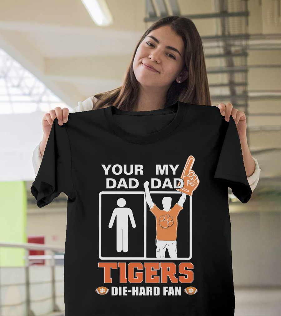 Your Dad My Dad Tigers Die-Hard Fan T-Shirt