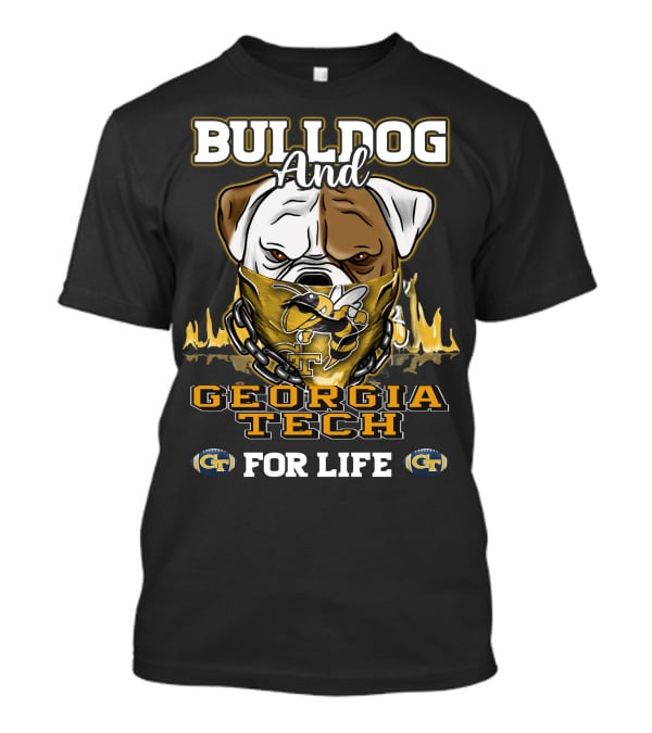Bulldog And Georgia Tech Yellow Jackets For Life T-Shirt