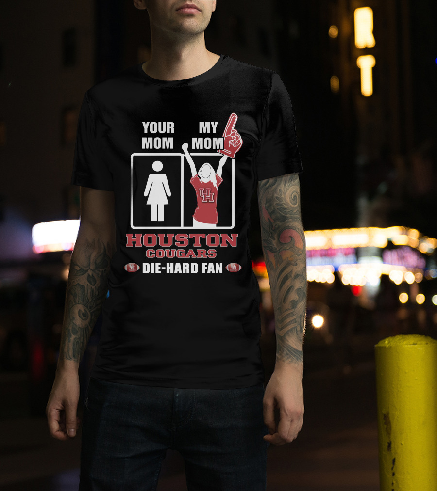 Your Mom My Mom Houston Cougars Die-Hard Fan T-Shirt