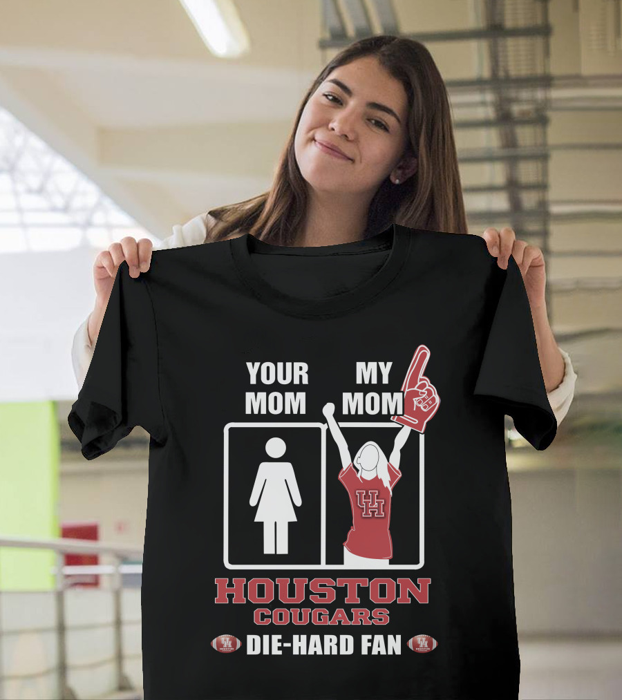 Your Mom My Mom Houston Cougars Die-Hard Fan T-Shirt