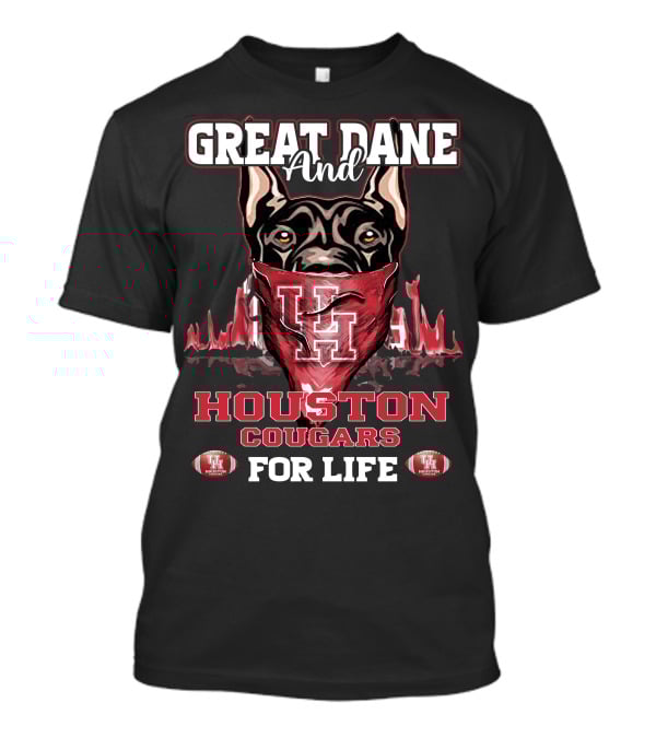 Great Dane And Houston Cougars For Life T-Shirt