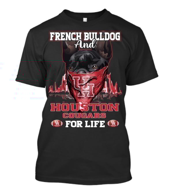 French Bulldog And Houston Cougars For Life T-Shirt
