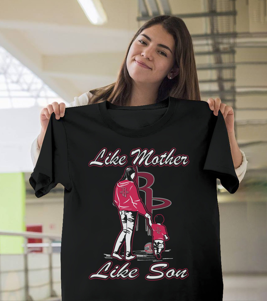 Like Mother Like Son Houston Rockets T-Shirt