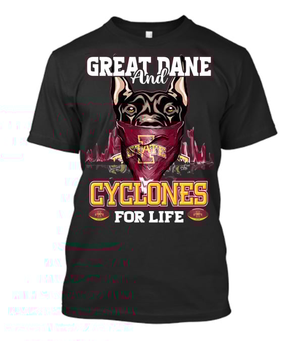 Great Dane And Iowa State Cyclones For Life T-Shirt