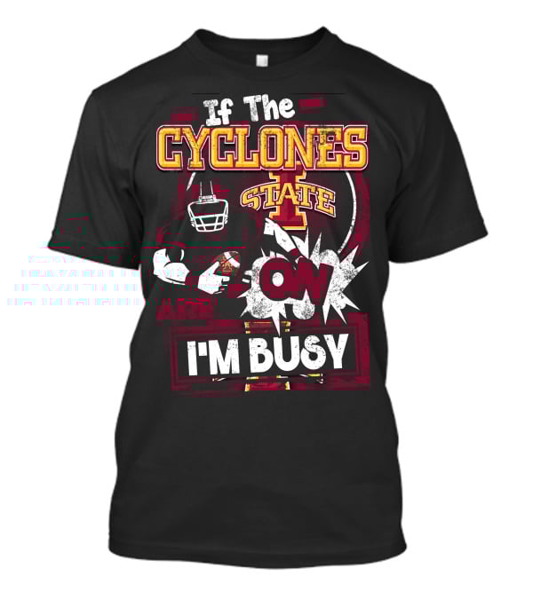 If The Iowa State Cyclones Are On I'm Busy T-Shirt
