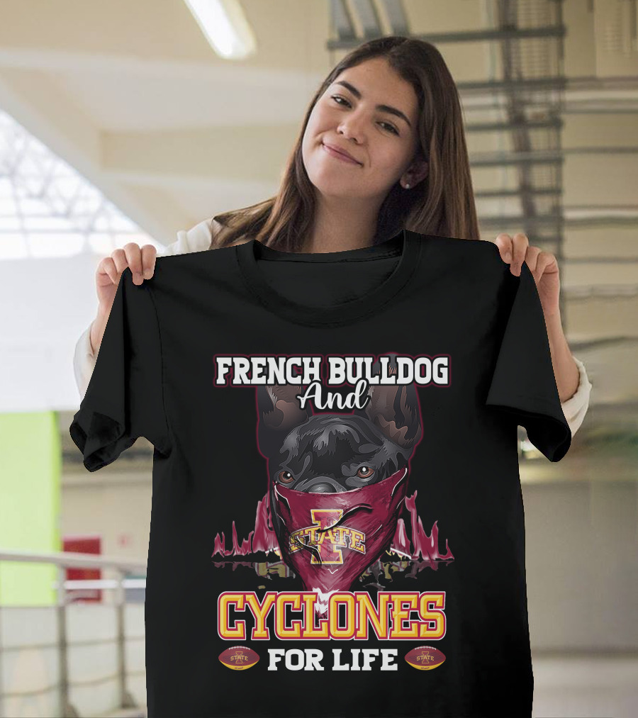 French Bulldog And Iowa State Cyclones For Life T-Shirt