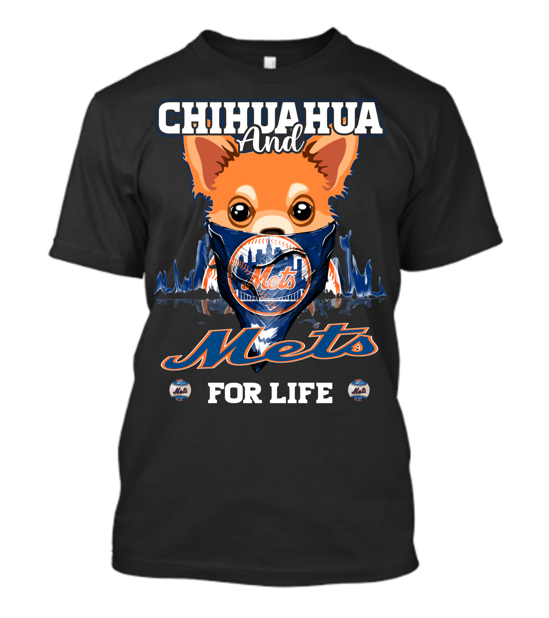 Chihuahua And Mets For Life T-Shirt