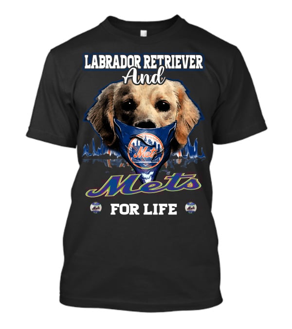 Labrador Retriever And New York Mets For Life Mets T-Shirt