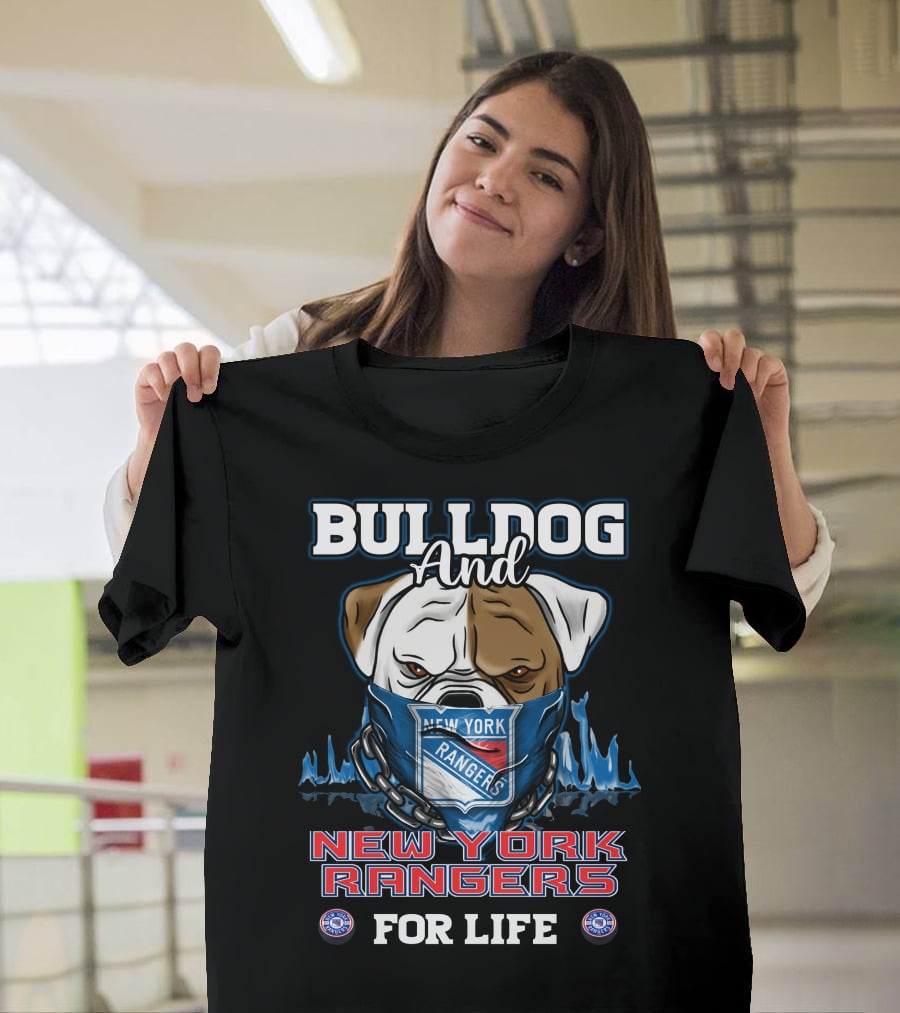 Bulldog And New York Rangers For Life T-Shirt