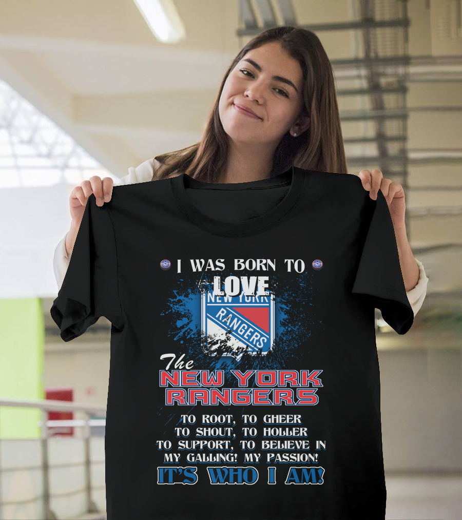 I Was Born To Love The New York Rangers It's Who I Am T-Shirt