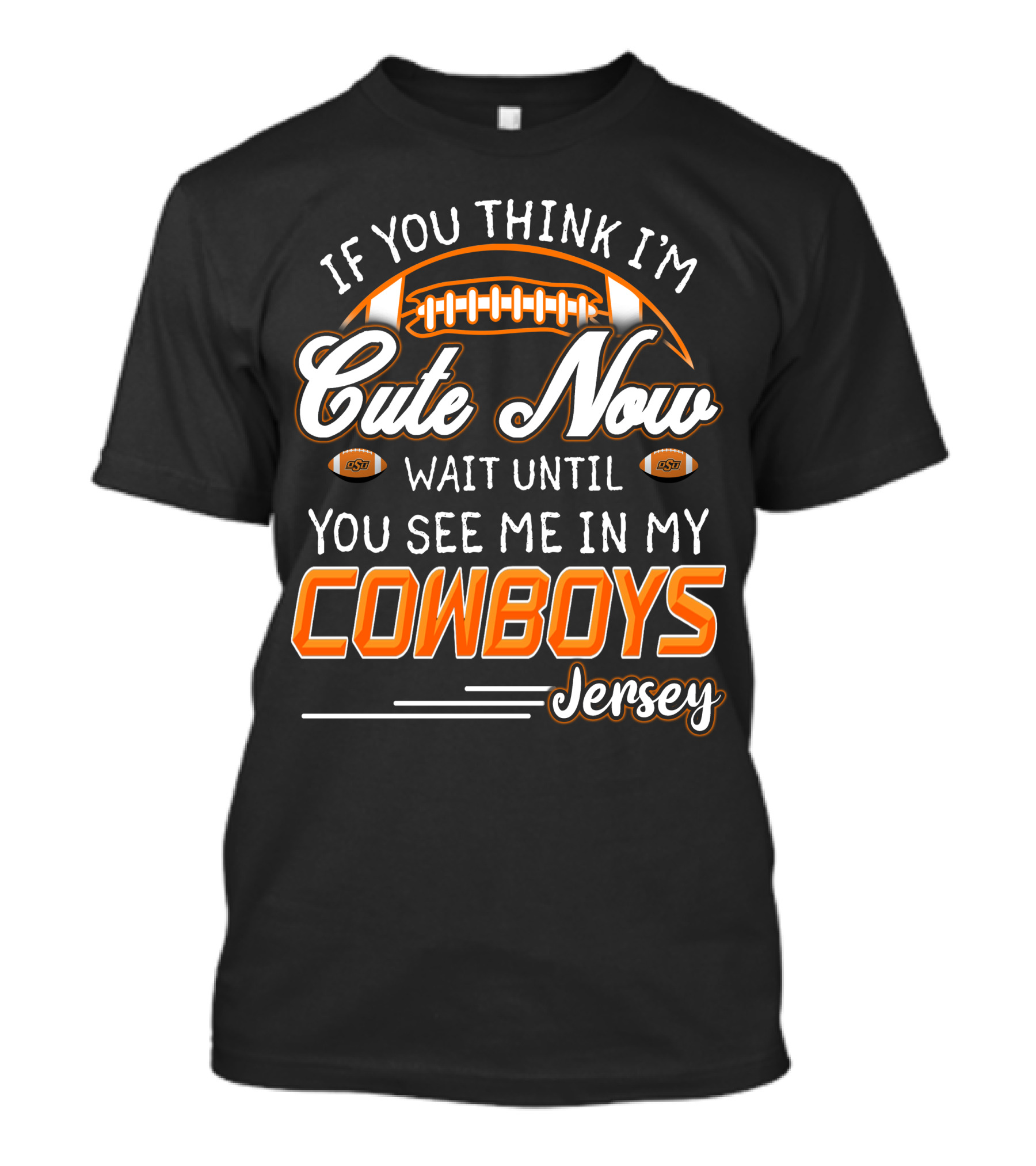 If You Think I’m Cute Now Wait Until You See Me In My Cowboys Jersey T-Shirt