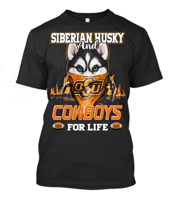 Siberian Husky And OSU Cowboys For Life T-Shirt