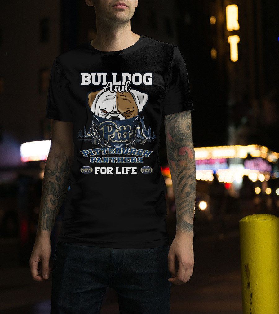 Bulldog And Pitt Pittsburgh Panthers For Life T-Shirt