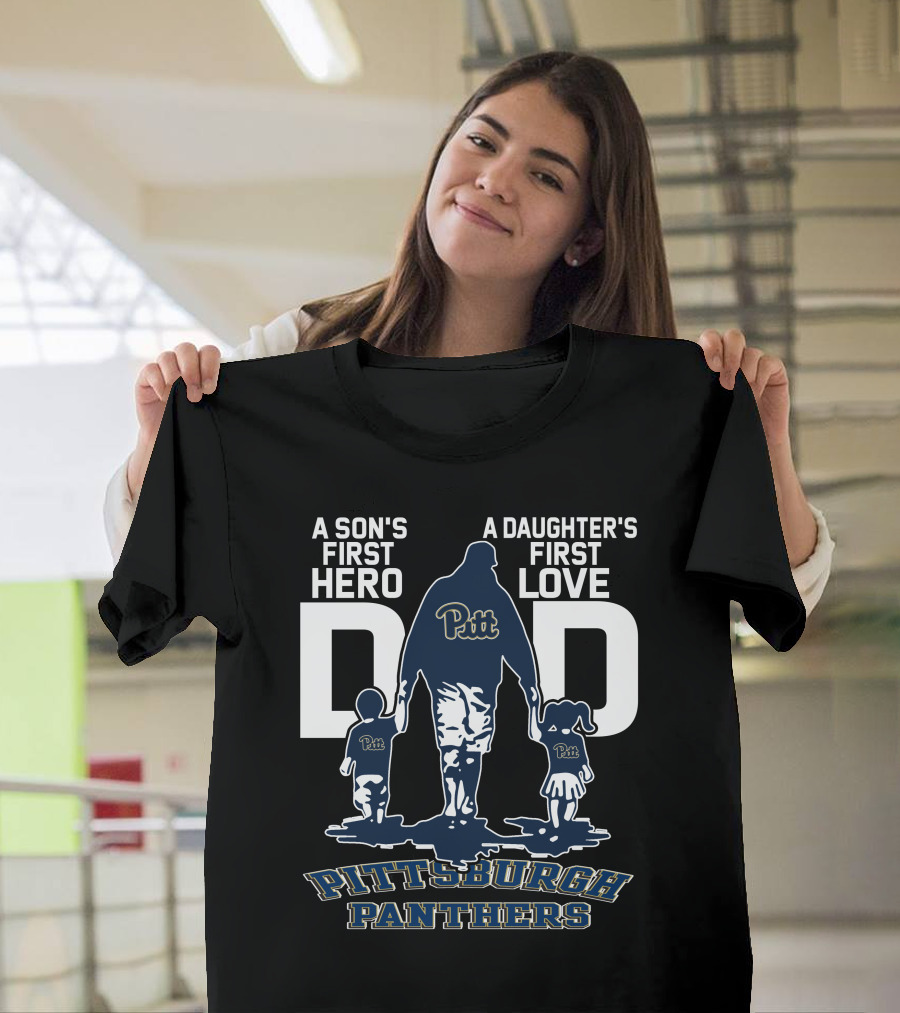 A Son's First Hero Dad Pitt Pittsburgh Panthers A Daughter's First Love T-Shirt