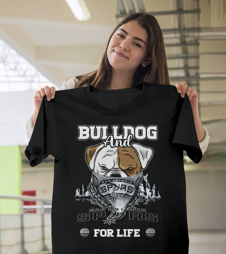 Bulldog And San Antonio Spurs For Life T-Shirt
