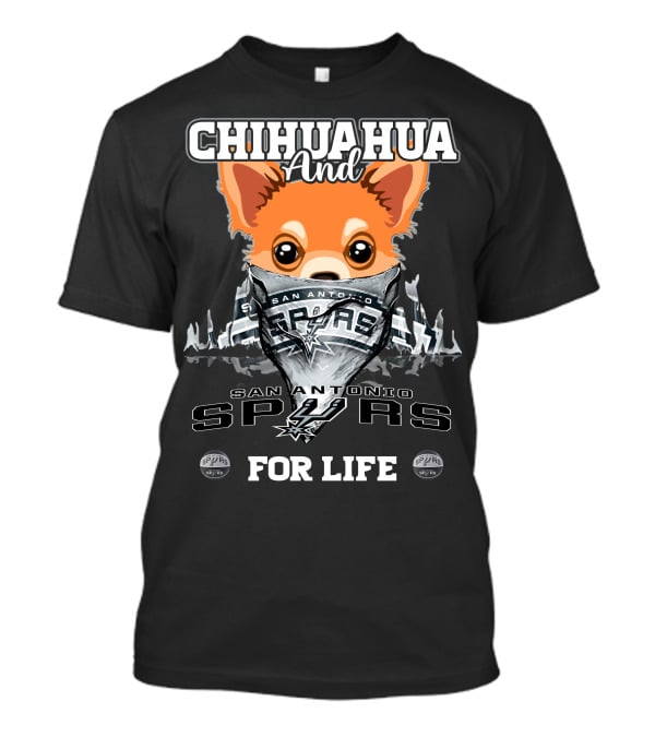 Chihuahua And San Antonio Spurs For Life T-Shirt