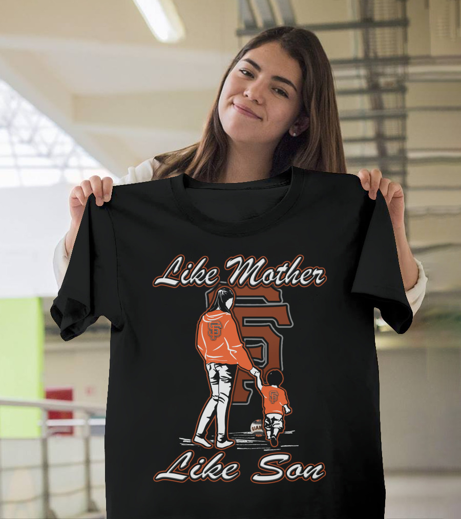 Like Mother Like Son San Francisco Giants T-Shirt