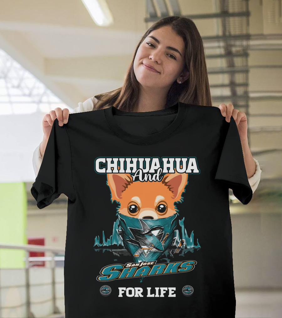 Chihuahua and San Jose Sharks for Life T-Shirt