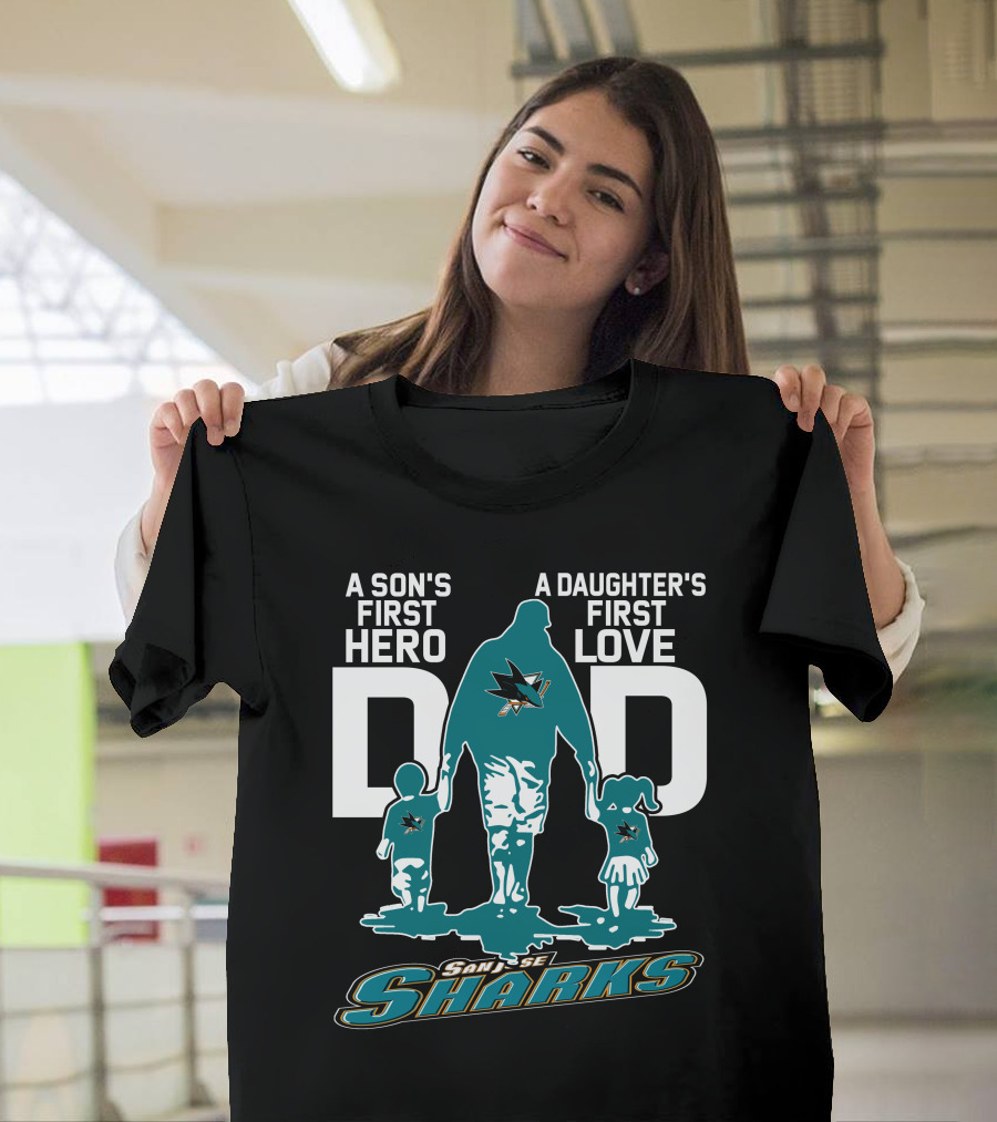 A Son's First Hero Dad A Daughter's First Love San Jose Sharks T-Shirt
