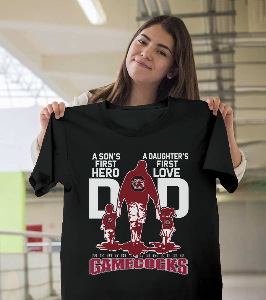A Son's First Hero A Daughter's First Love Dad South Carolina Gamecocks T-Shirt