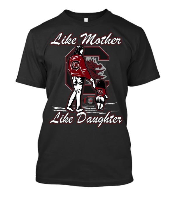Like Mother Like Daughter South Carolina Gamecocks T-Shirt