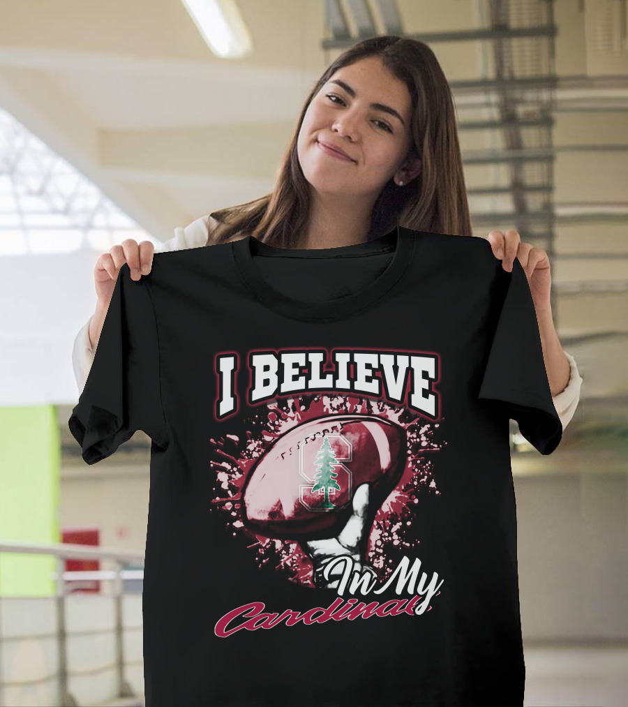 I Believe in My Stanford Cardinal Football T-Shirt