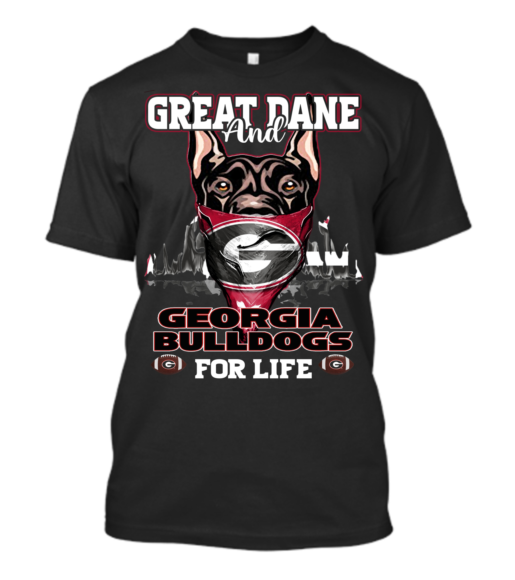 Great Dane And Georgia Bulldogs For Life T-Shirt