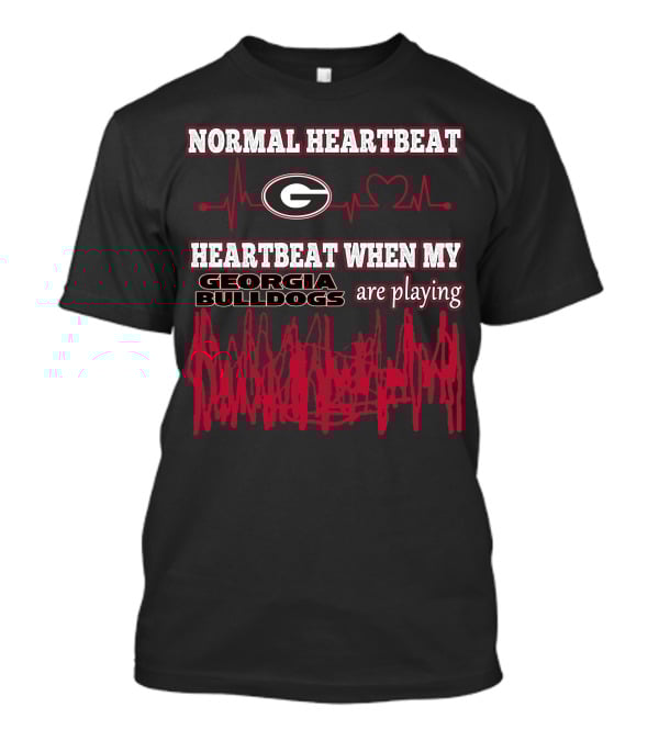 Normal Heartbeat Georgia Bulldogs Heartbeat When My Georgia Bulldogs Are Playing T-Shirt