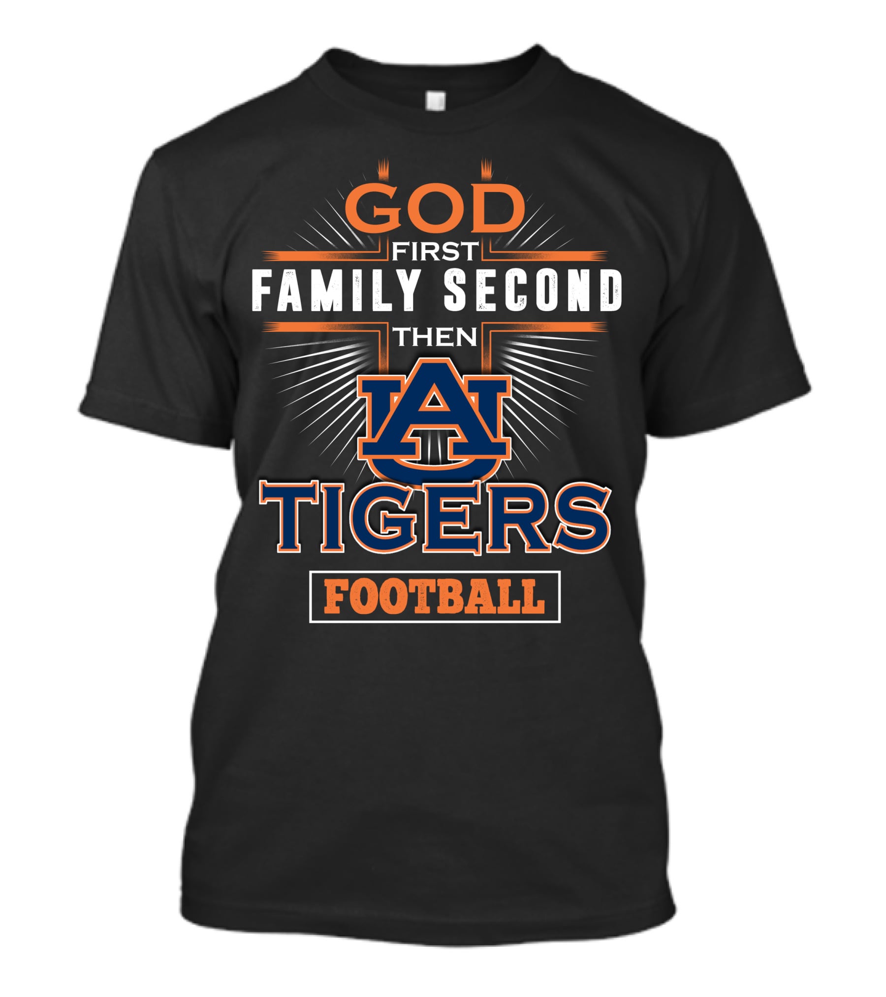 God First Family Second Then Auburn Tigers Football T-Shirt
