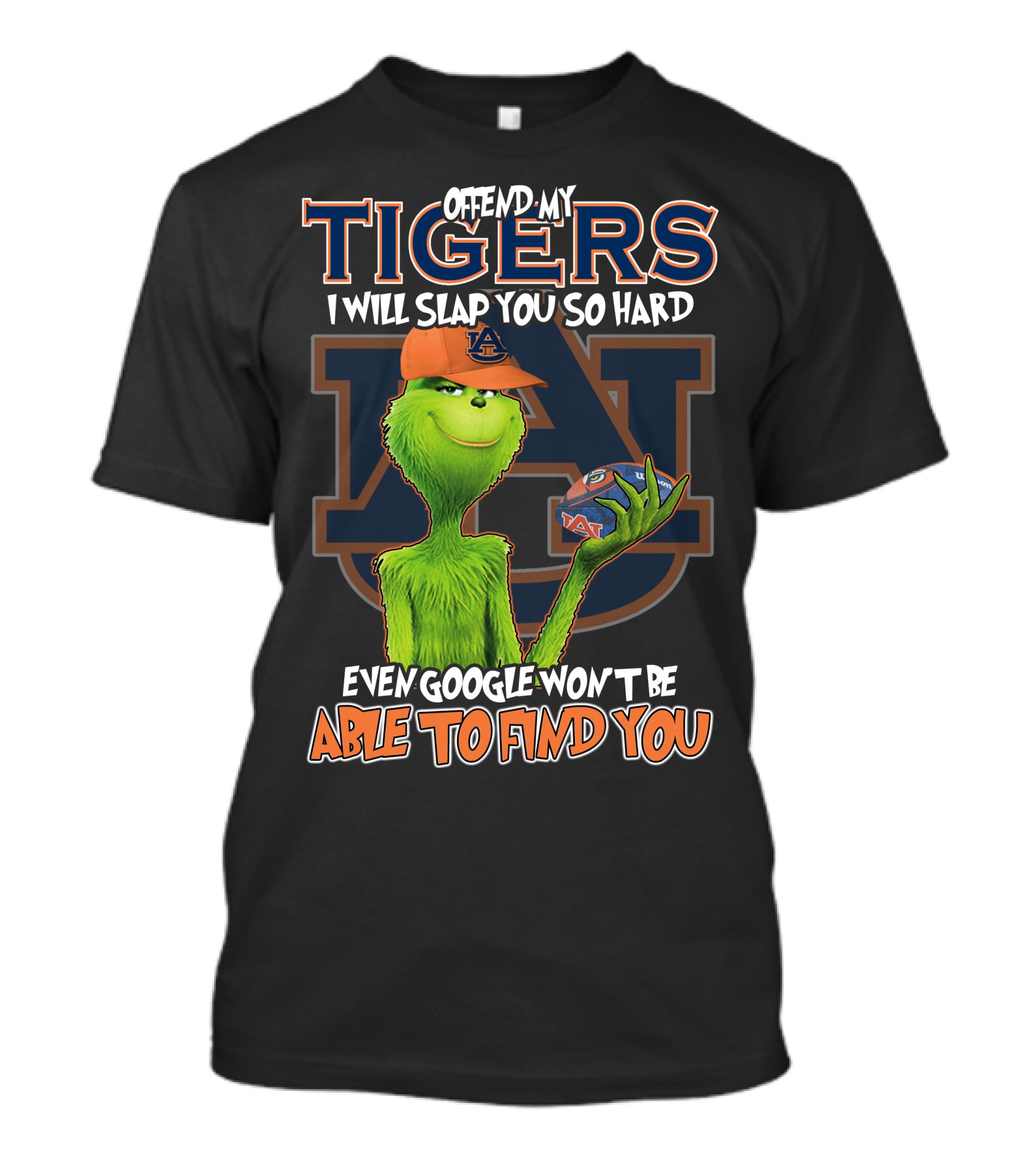 Grinch Offend My Auburn Tigers Even Google Won't Be Able To Find You T-Shirt