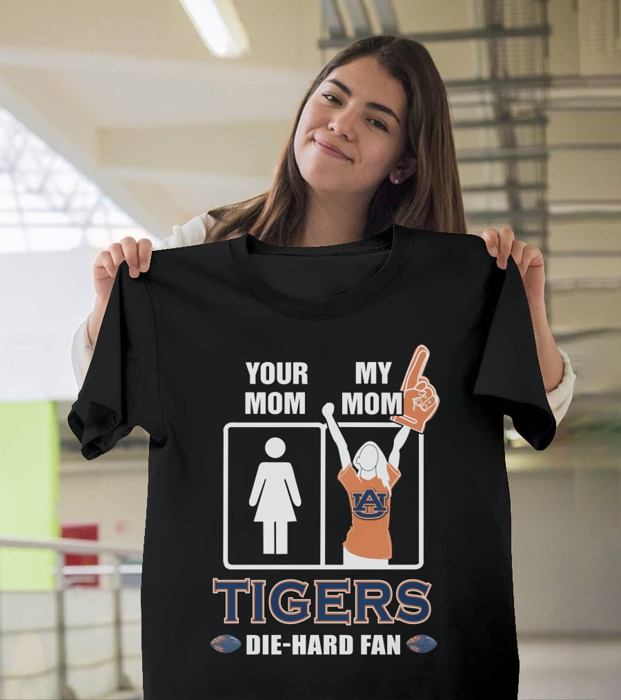Your Mom My Mom Auburn Tigers Die-Hard Fan T-Shirt